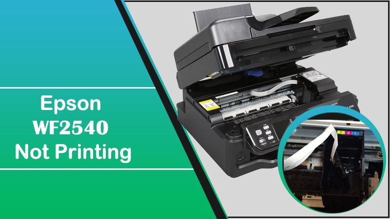 Epson WF2540 Not Printing Get Handy Troubleshooting Guide